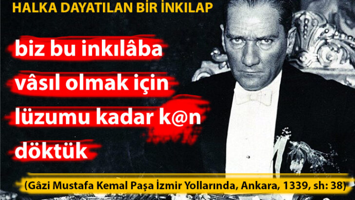Mustafa Kemal: İnkılap için Kan Döktük