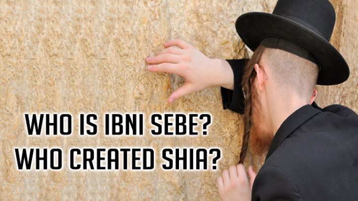 WHO IS IBNI SEBE? WHO CREATED SHIA?